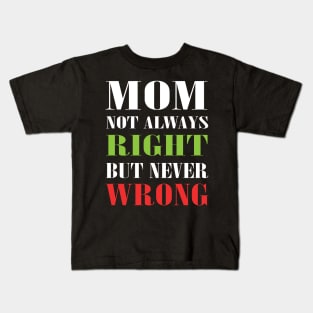 Mom Not Always Right But Never Wrong Mother Knows Best Funny Kids T-Shirt